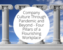 Company Culture Through Pandemic and Beyond - Four Pillars of a Flourishing Workplace