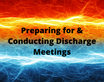 Preparing For & Conducting Discharge Meetings