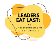 Leaders Eat Last: The Characteristics Of Great Leaders