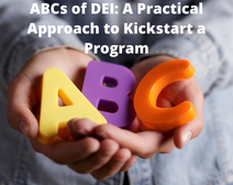 ABCs Of DEI: A Practical Approach To Kickstart A Program