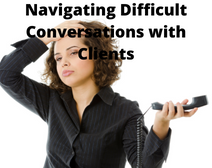 Navigating Difficult Conversations With Clients