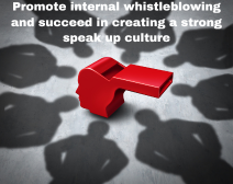 Promote Internal Whistleblowing And Succeed In Creating A Strong Speak Up Culture