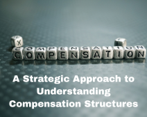 A Strategic Approach To Understanding Compensation Structures