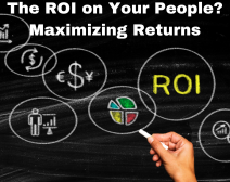 Employees Today and Tomorrow: The ROI on Your People?