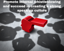 Promote Internal Whistleblowing and Succeed in Creating a Strong Speak Up Culture