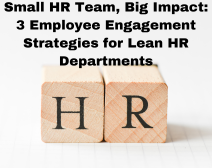 Small HR Team, Big Impact: 3 Employee Engagement Strategies for Lean HR Departments