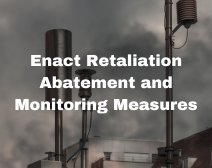 Enact Retaliation Abatement and Monitoring Measures