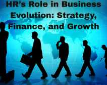 HR’s Role in Business Evolution: Strategy, Finance, and Growth