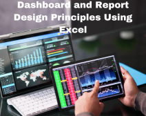 Dashboard and Report Design Principles Using Excel